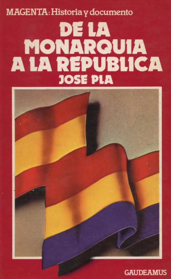 De la monarquía a la república - Josep Pla a bratac.cat