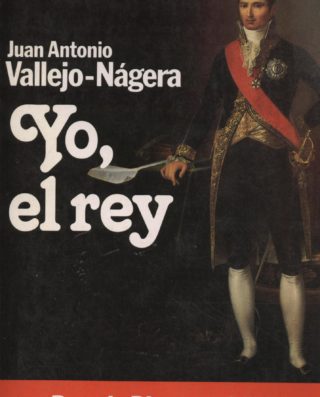 Yo, el rey - Juan Antonio Vallejo Nájera
