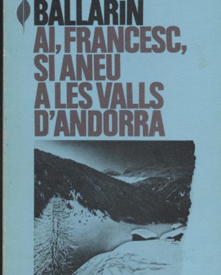 Ai, Francesc, si aneu a les valls d'Andorra