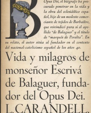 Vida y milagros de monseñor Escribà de Balaguer, fundador del OPUS DEI a bratac.cat